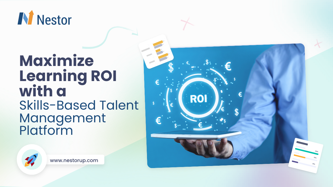 Maximize Learning ROI With a Skills-Based Talent Management Platform