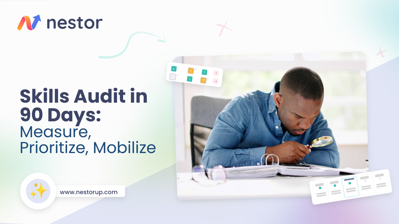 Skills Audit in 90 Days: Measure, Prioritize, Mobilize